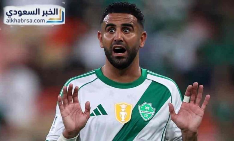 صدمة كبرى في مستقبل رياض محرز قبل المونديال 2026.. قرار مفاجئ يقلب كل التوقعات ويشعل الجدل عالميًا!